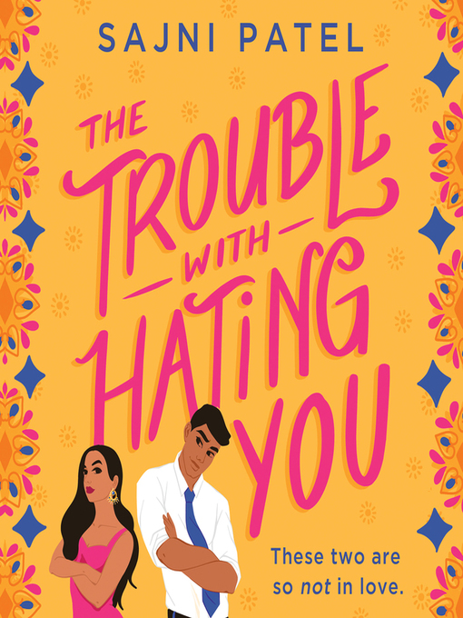 Title details for The Trouble with Hating You by Sajni Patel - Wait list